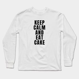 Keep Calm And Eat Cake Long Sleeve T-Shirt